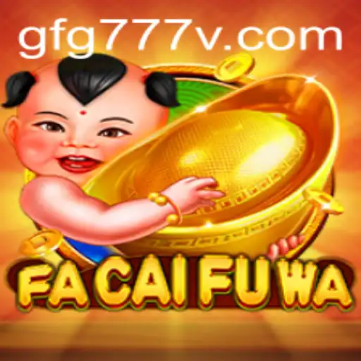 Exploring FaCaiFuWa: An Enchanting Gaming Experience